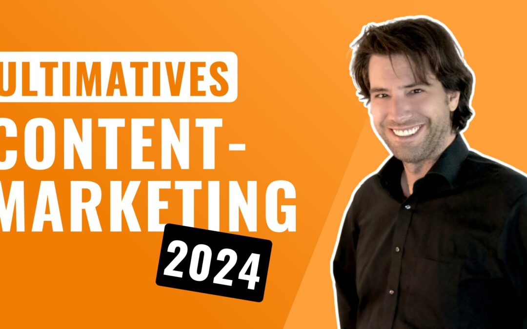 Die ultimative Content-Marketing-Strategie für 2024