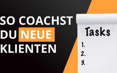 So coachst du neue Kunden – ein Leitfaden für dein Coaching