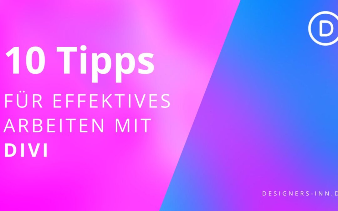 10 Divi-Tipps: Erstelle dein Webdesign einfach und effizient